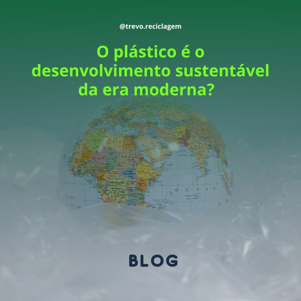 O plástico é o desenvolvimento sustentável da era moderna Entenda