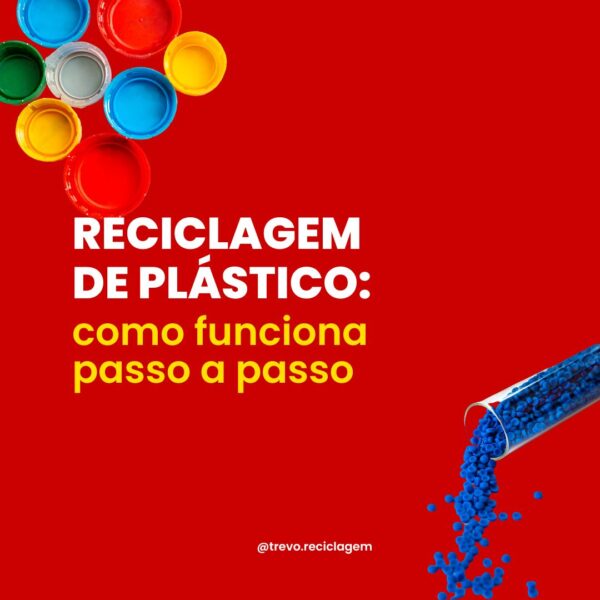 Reciclagem de plástico como funciona passo a passo Trevo Reciclagem