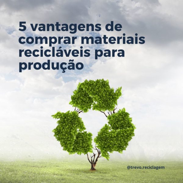 Materiais recicláveis para produção: 5 principais vantagens - Trevo ...