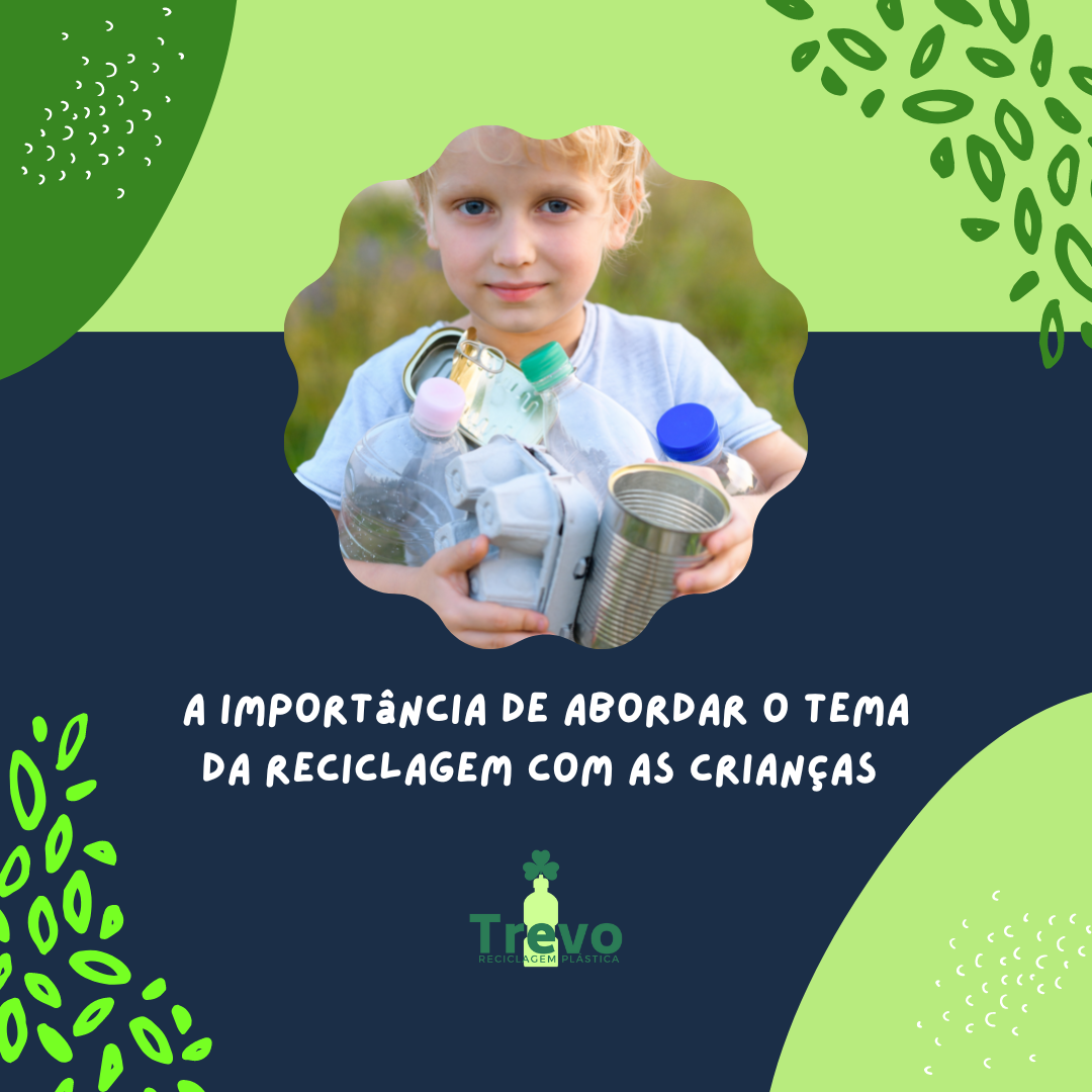 A Import Ncia De Abordar O Tema Da Reciclagem Com As Crian As Trevo Reciclagem