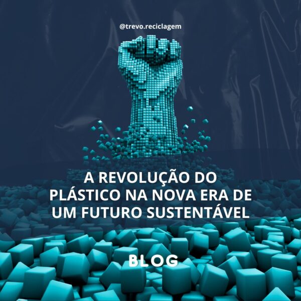 A Revolução Do Plástico Na Nova Era De Um Futuro Sustentável Trevo